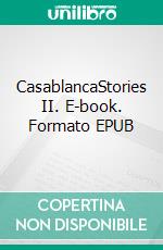 CasablancaStories II. E-book. Formato EPUB ebook