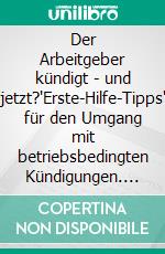 Der Arbeitgeber kündigt - und jetzt?"Erste-Hilfe-Tipps" für den Umgang mit betriebsbedingten Kündigungen. E-book. Formato EPUB ebook
