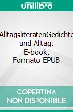 AlltagsliteratenGedichte und Alltag. E-book. Formato EPUB ebook