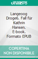 Langeoog Droge6. Fall für Kathrin Hansen. E-book. Formato EPUB ebook