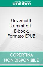 Unverhofft kommt oft. E-book. Formato EPUB ebook