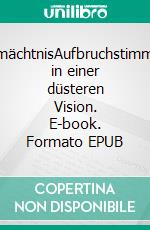 VermächtnisAufbruchstimmung in einer düsteren Vision. E-book. Formato EPUB ebook