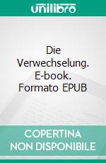 Die Verwechselung. E-book. Formato EPUB ebook