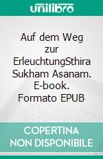 Auf dem Weg zur ErleuchtungSthira Sukham Asanam. E-book. Formato EPUB ebook