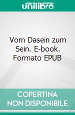 Vom Dasein zum Sein. E-book. Formato EPUB ebook