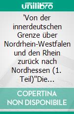 "Von der innerdeutschen Grenze über Nordrhein-Westfalen und den Rhein zurück nach Nordhessen (1. Teil)""Die Strukturen und Verbände des deutschen Heeres (Teil 10)". E-book. Formato EPUB ebook