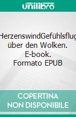 HerzenswindGefühlsflug über den Wolken. E-book. Formato EPUB ebook