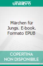 Märchen für Jungs. E-book. Formato EPUB ebook