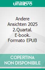 Andere Ansichten 2025 2.Quartal. E-book. Formato EPUB ebook