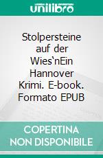 Stolpersteine auf der Wies‘nEin Hannover Krimi. E-book. Formato EPUB ebook