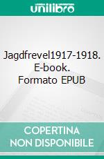 Jagdfrevel1917-1918. E-book. Formato EPUB ebook