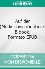Auf der (Medioclavicular-)Linie. E-book. Formato EPUB ebook