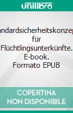 Standardsicherheitskonzepte für Flüchtlingsunterkünfte. E-book. Formato EPUB ebook