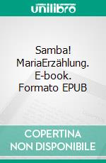 Samba! MariaErzählung. E-book. Formato EPUB ebook