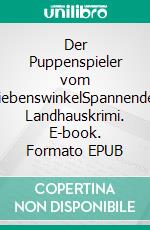 Der Puppenspieler vom SiebenswinkelSpannender Landhauskrimi. E-book. Formato EPUB ebook