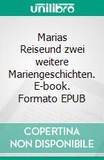 Marias Reiseund zwei weitere Mariengeschichten. E-book. Formato EPUB ebook