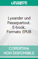 Lysander und Passepartout. E-book. Formato EPUB ebook