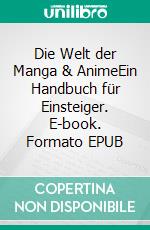 Die Welt der Manga & AnimeEin Handbuch für Einsteiger. E-book. Formato EPUB ebook