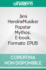 Jimi HendrixMusiker Popstar Mythos. E-book. Formato EPUB ebook