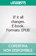 If it all changes. E-book. Formato EPUB ebook