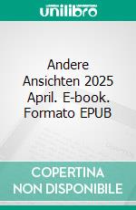 Andere Ansichten 2025 April. E-book. Formato EPUB ebook