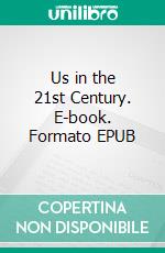 Us in the 21st Century. E-book. Formato EPUB ebook
