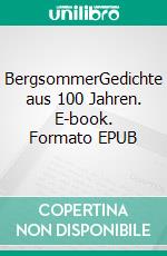 BergsommerGedichte aus 100 Jahren. E-book. Formato EPUB ebook