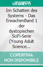 Im Schatten des Systems - Das ErwachenBand 1 der dystopischen SciFi-Serie (Young Adult Science Fiction Abenteuer ab 12). E-book. Formato EPUB ebook