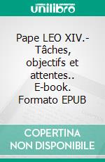 Pape LEO XIV.- Tâches, objectifs et attentes.. E-book. Formato EPUB ebook