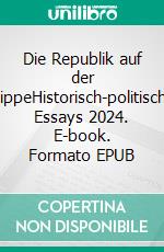 Die Republik auf der KippeHistorisch-politische Essays 2024. E-book. Formato EPUB ebook