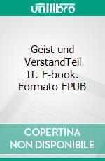 Geist und VerstandTeil II. E-book. Formato EPUB ebook