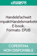 Handelsfachwirt kompaktHandelsmarketing. E-book. Formato EPUB ebook