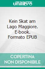 Kein Skat am Lago Maggiore. E-book. Formato EPUB ebook