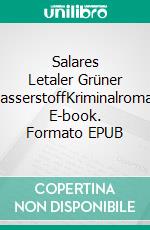 Salares Letaler Grüner WasserstoffKriminalroman. E-book. Formato EPUB ebook
