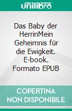 Das Baby der HerrinMein Geheimnis für die Ewigkeit. E-book. Formato EPUB ebook