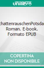 SchattenrauschenPotsdam Roman. E-book. Formato EPUB ebook