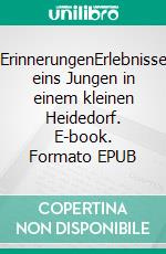 ErinnerungenErlebnisse eins Jungen in einem kleinen Heidedorf. E-book. Formato EPUB ebook