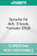 Sprüche für dich. E-book. Formato EPUB ebook