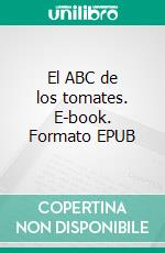 El ABC de los tomates. E-book. Formato EPUB ebook