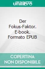 Der Fokus-Faktor. E-book. Formato EPUB ebook