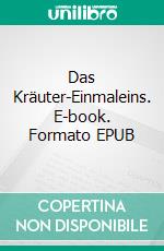 Das Kräuter-Einmaleins. E-book. Formato EPUB ebook