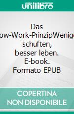 Das Low-Work-PrinzipWeniger schuften, besser leben. E-book. Formato EPUB ebook