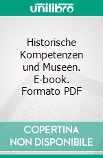 Historische Kompetenzen und Museen. E-book. Formato PDF ebook