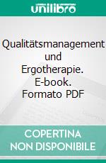 Qualitätsmanagement und Ergotherapie. E-book. Formato PDF ebook