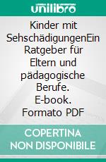 Kinder mit SehschädigungenEin Ratgeber für Eltern und pädagogische Berufe. E-book. Formato PDF ebook