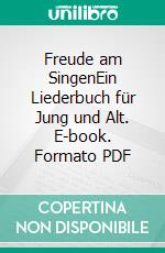 Freude am SingenEin Liederbuch für Jung und Alt. E-book. Formato PDF ebook