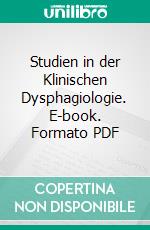 Studien in der Klinischen Dysphagiologie. E-book. Formato PDF ebook