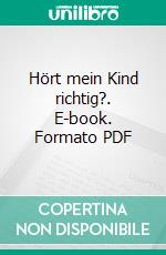 Hört mein Kind richtig?. E-book. Formato PDF ebook