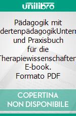 Pädagogik mit BehindertenpädagogikUnterrichts- und Praxisbuch für die Therapiewissenschaften. E-book. Formato PDF ebook