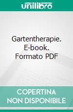 Gartentherapie. E-book. Formato PDF ebook